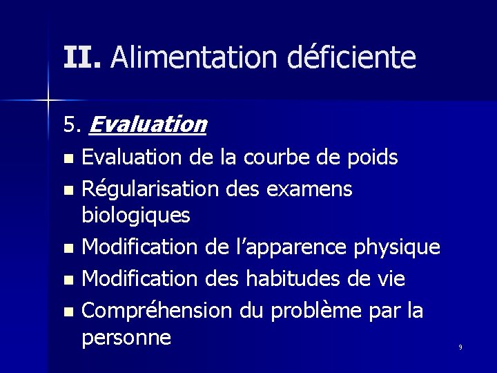 II. Alimentation déficiente 5. Evaluation n Evaluation de la courbe de poids n Régularisation