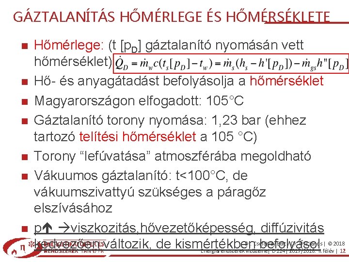 GÁZTALANÍTÁS HŐMÉRLEGE ÉS HŐMÉRSÉKLETE Hőmérlege: (t [p. D] gáztalanító nyomásán vett hőmérséklet) Hő- és