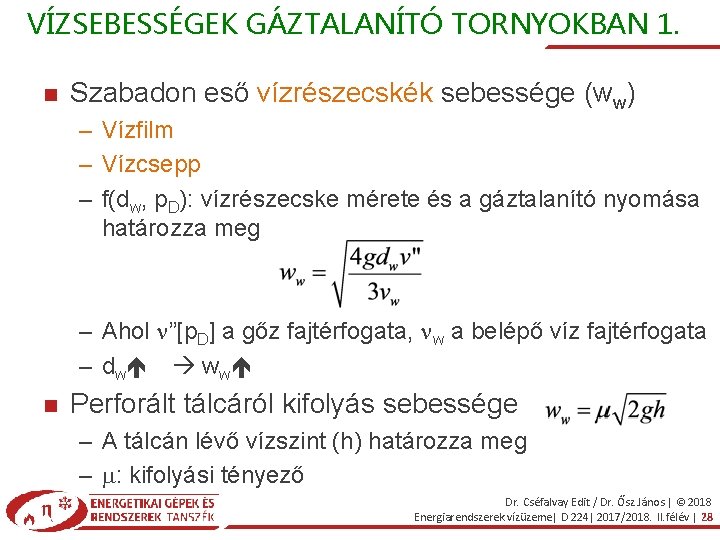 VÍZSEBESSÉGEK GÁZTALANÍTÓ TORNYOKBAN 1. Szabadon eső vízrészecskék sebessége (ww) – Vízfilm – Vízcsepp –