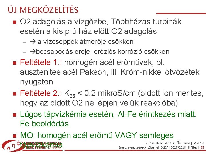 ÚJ MEGKÖZELÍTÉS O 2 adagolás a vízgőzbe, Többházas turbinák esetén a kis p-ú ház