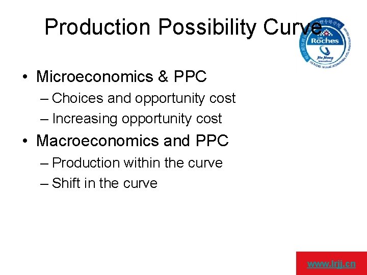 Production Possibility Curve • Microeconomics & PPC – Choices and opportunity cost – Increasing