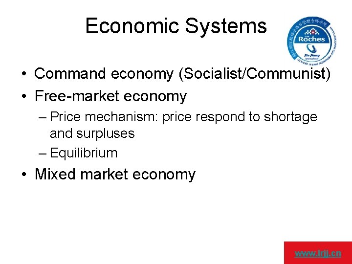 Economic Systems • Command economy (Socialist/Communist) • Free-market economy – Price mechanism: price respond