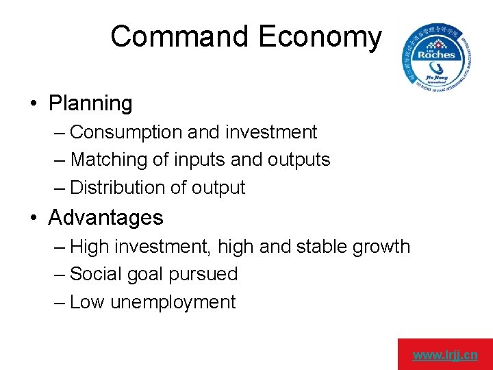 Command Economy • Planning – Consumption and investment – Matching of inputs and outputs