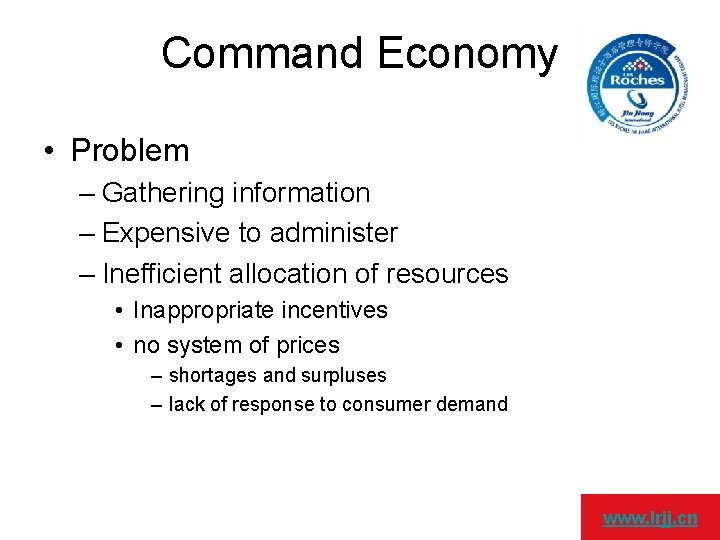 Command Economy • Problem – Gathering information – Expensive to administer – Inefficient allocation