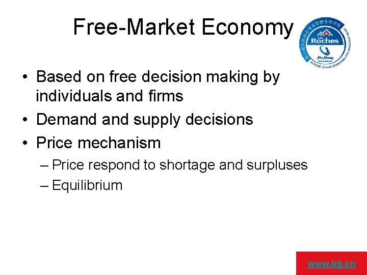 Free-Market Economy • Based on free decision making by individuals and firms • Demand