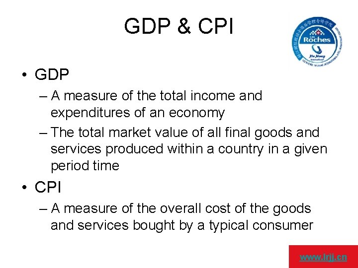 GDP & CPI • GDP – A measure of the total income and expenditures