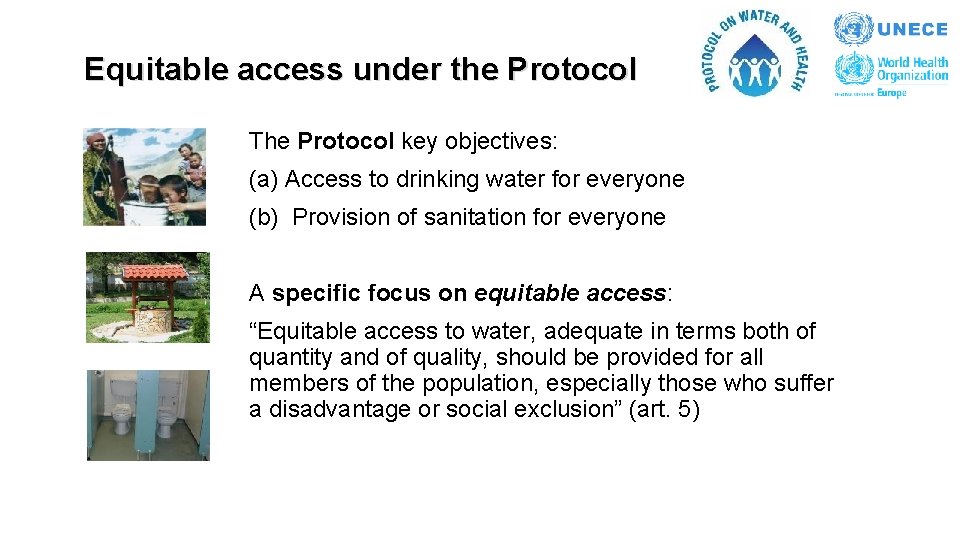 Equitable access under the Protocol The Protocol key objectives: (a) Access to drinking water Equitable access under the Protocol The Protocol key objectives: (a) Access to drinking water