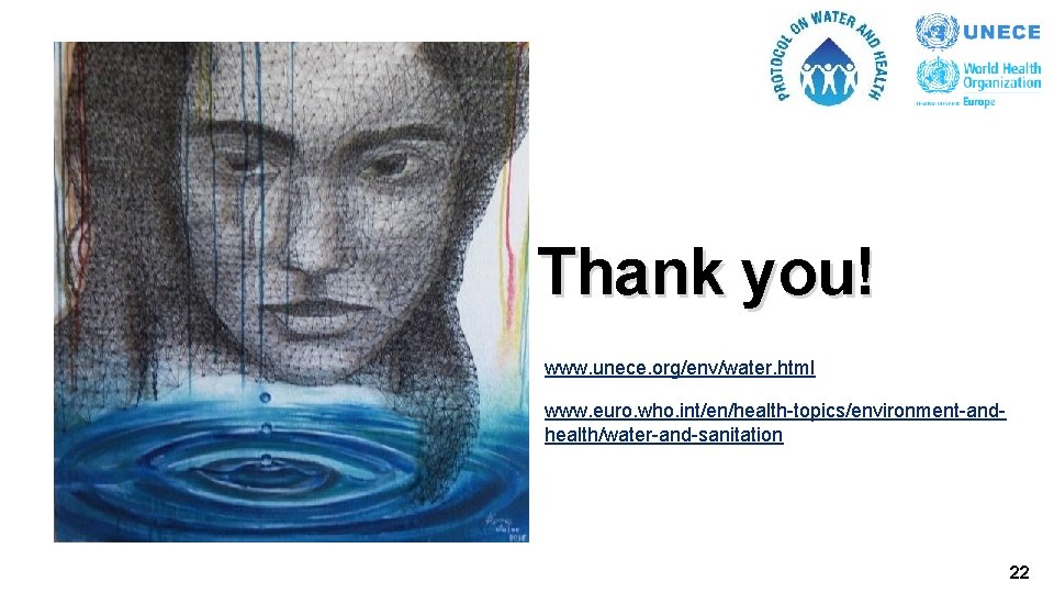 Thank you! www. unece. org/env/water. html www. euro. who. int/en/health-topics/environment-andhealth/water-and-sanitation 22 Thank you! www. unece. org/env/water. html www. euro. who. int/en/health-topics/environment-andhealth/water-and-sanitation 22