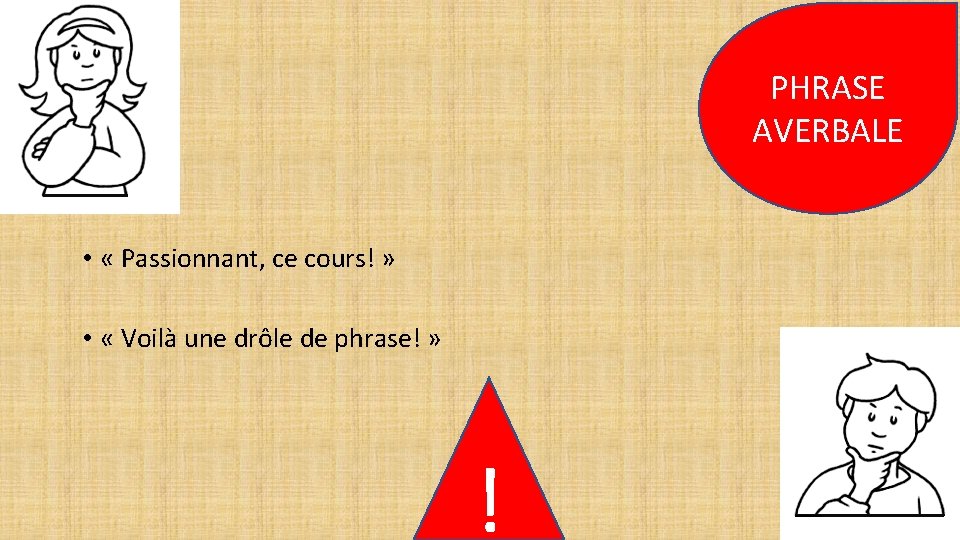 P PHRASE AVERBALE • « Passionnant, ce cours! » • « Voilà une drôle