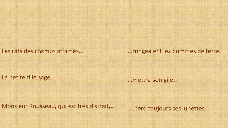 Les rats des champs affamés… …rongeaient les pommes de terre. La petite fille sage…