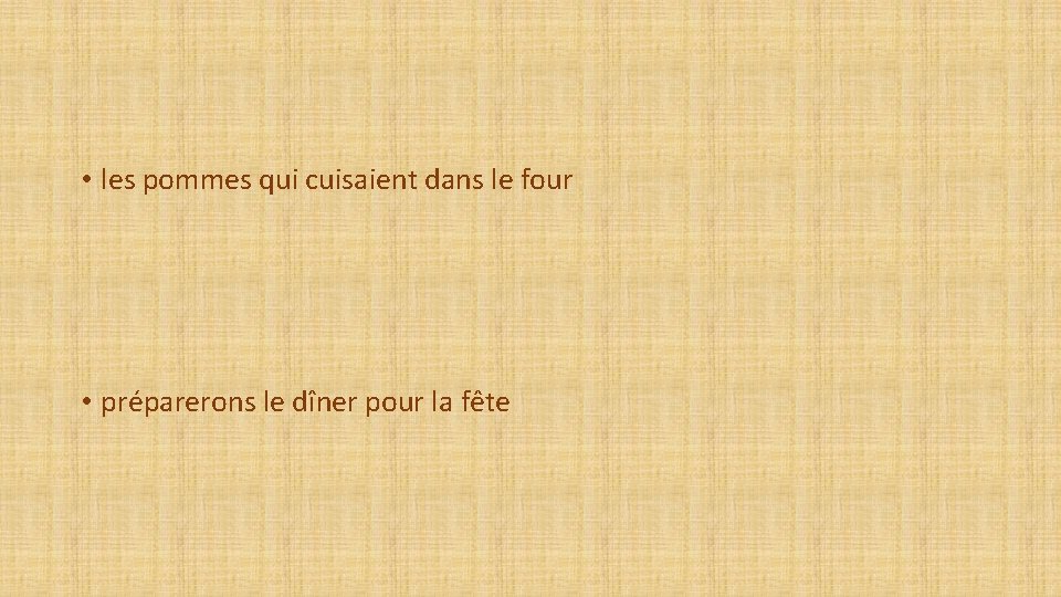  • les pommes qui cuisaient dans le four • préparerons le dîner pour