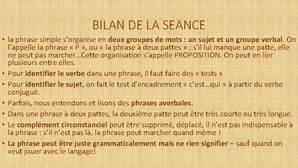 BILAN DE LA SEANCE • la phrase simple s’organise en deux groupes de mots