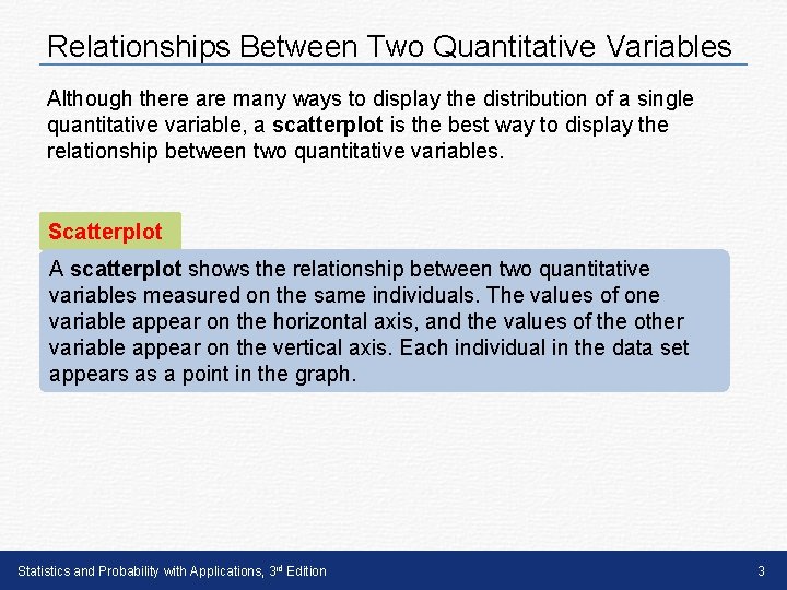 Relationships Between Two Quantitative Variables Although there are many ways to display the distribution