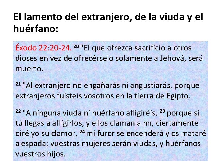 El lamento del extranjero, de la viuda y el huérfano: Éxodo 22: 20 -24. El lamento del extranjero, de la viuda y el huérfano: Éxodo 22: 20 -24.