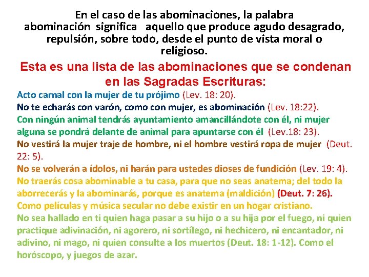 En el caso de las abominaciones, la palabra abominación significa aquello que produce agudo En el caso de las abominaciones, la palabra abominación significa aquello que produce agudo