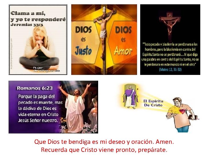 Que Dios te bendiga es mi deseo y oración. Amen. Recuerda que Cristo viene Que Dios te bendiga es mi deseo y oración. Amen. Recuerda que Cristo viene