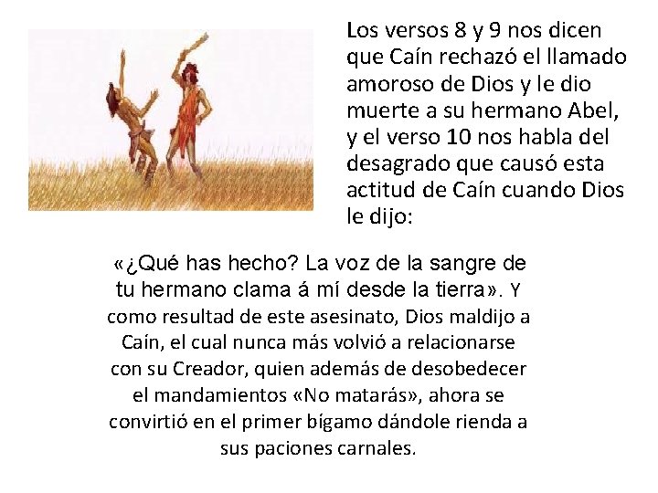 Los versos 8 y 9 nos dicen que Caín rechazó el llamado amoroso de Los versos 8 y 9 nos dicen que Caín rechazó el llamado amoroso de