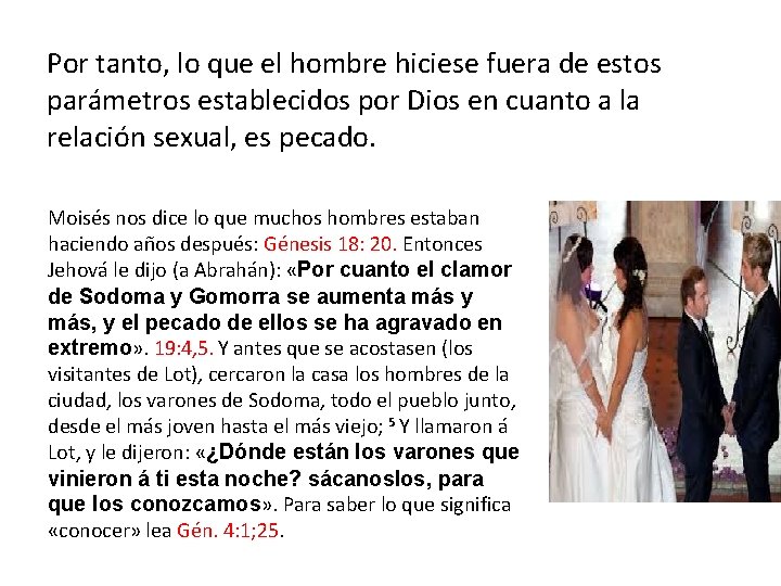 Por tanto, lo que el hombre hiciese fuera de estos parámetros establecidos por Dios Por tanto, lo que el hombre hiciese fuera de estos parámetros establecidos por Dios