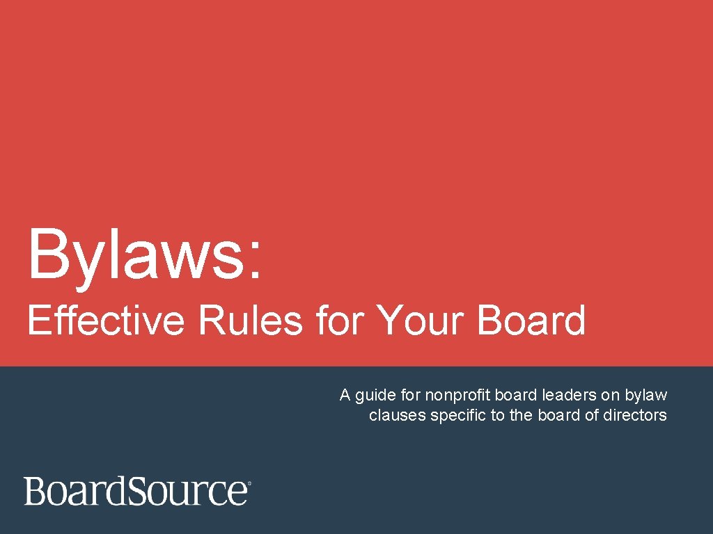 Bylaws: Effective Rules for Your Board A guide for nonprofit board leaders on bylaw