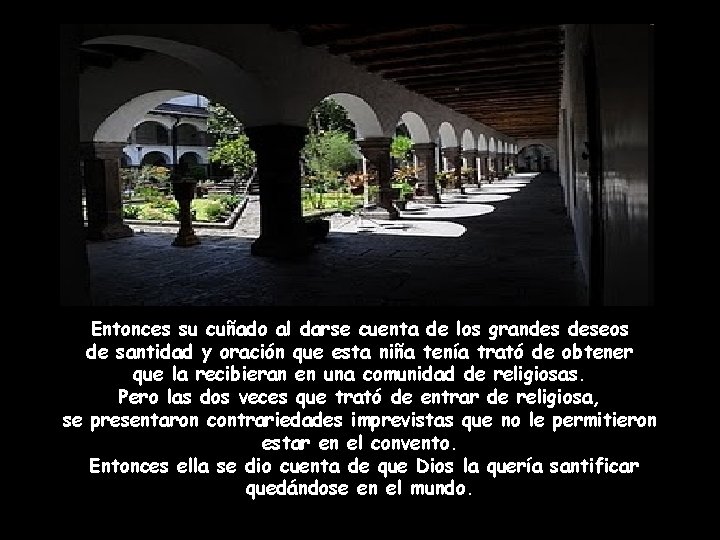 Entonces su cuñado al darse cuenta de los grandes deseos de santidad y oración