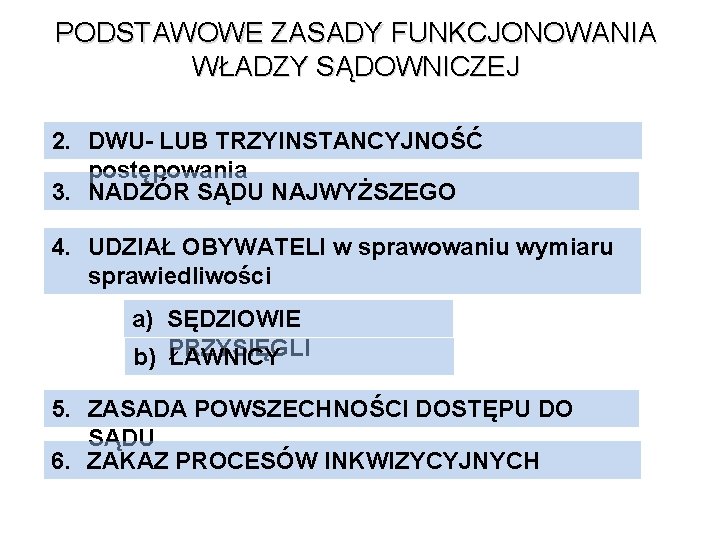 PODSTAWOWE ZASADY FUNKCJONOWANIA WŁADZY SĄDOWNICZEJ 2. DWU- LUB TRZYINSTANCYJNOŚĆ postępowania 3. NADZÓR SĄDU NAJWYŻSZEGO