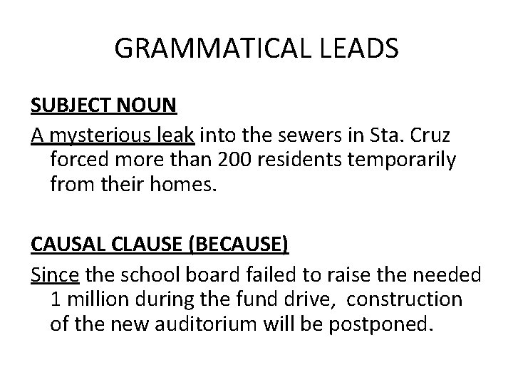 GRAMMATICAL LEADS SUBJECT NOUN A mysterious leak into the sewers in Sta. Cruz forced
