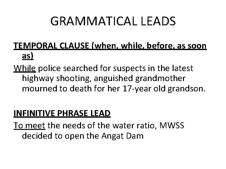 GRAMMATICAL LEADS TEMPORAL CLAUSE (when, while, before, as soon as) While police searched for