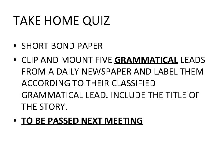 TAKE HOME QUIZ • SHORT BOND PAPER • CLIP AND MOUNT FIVE GRAMMATICAL LEADS