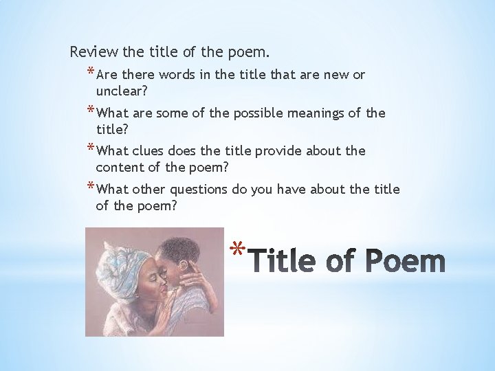 Review the title of the poem. * Are there words in the title that