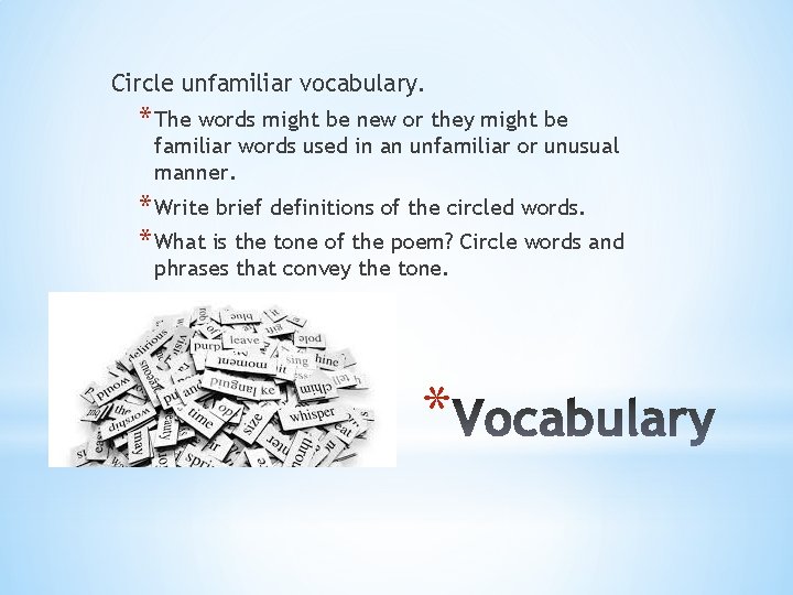 Circle unfamiliar vocabulary. * The words might be new or they might be familiar