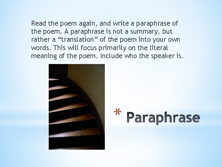Read the poem again, and write a paraphrase of the poem. A paraphrase is