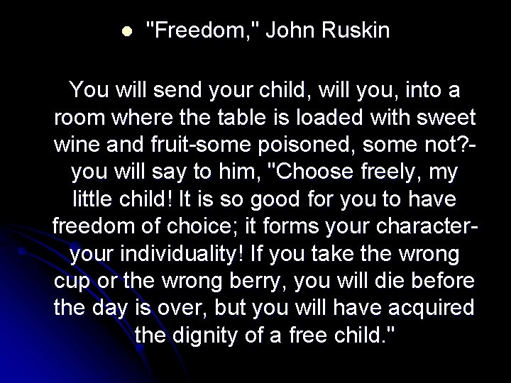 l "Freedom, " John Ruskin You will send your child, will you, into a