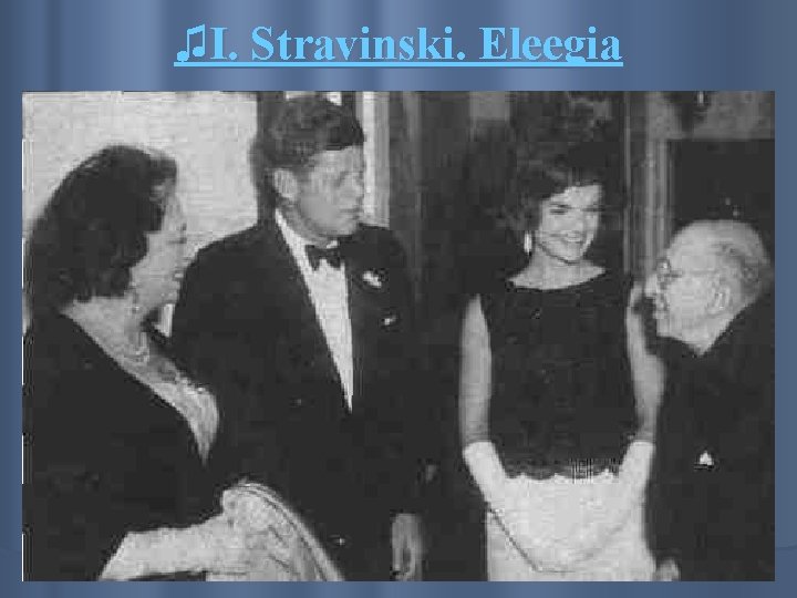 ♫I. Stravinski. Eleegia 