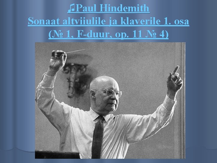 ♫Paul Hindemith Sonaat altviiulile ja klaverile 1. osa (№ 1, F-duur, op. 11 №
