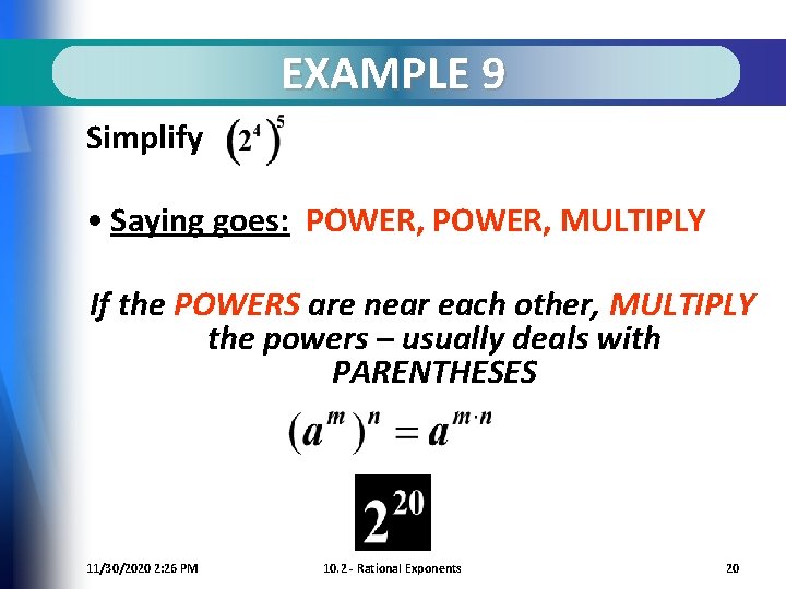 EXAMPLE 9 Simplify • Saying goes: POWER, MULTIPLY If the POWERS are near each