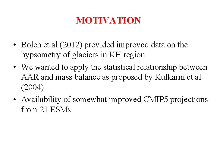 MOTIVATION • Bolch et al (2012) provided improved data on the hypsometry of glaciers