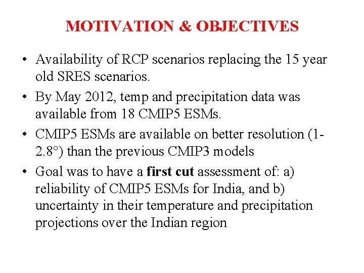 MOTIVATION & OBJECTIVES • Availability of RCP scenarios replacing the 15 year old SRES