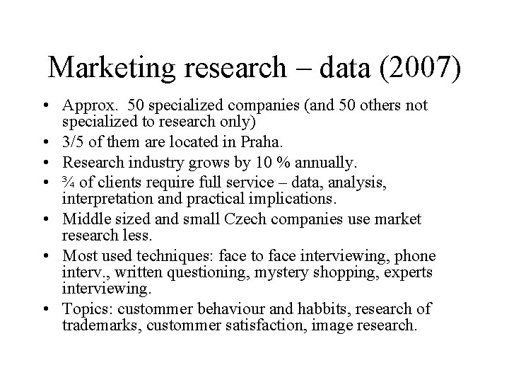 Marketing research – data (2007) • Approx. 50 specialized companies (and 50 others not
