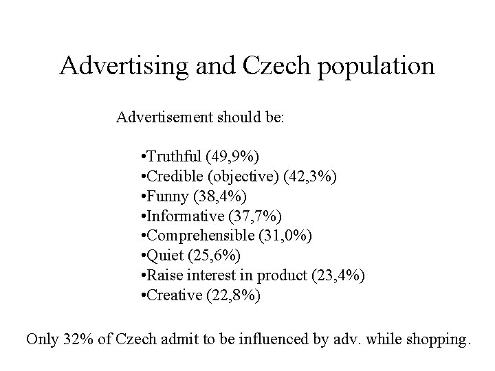 Advertising and Czech population Advertisement should be: • Truthful (49, 9%) • Credible (objective)