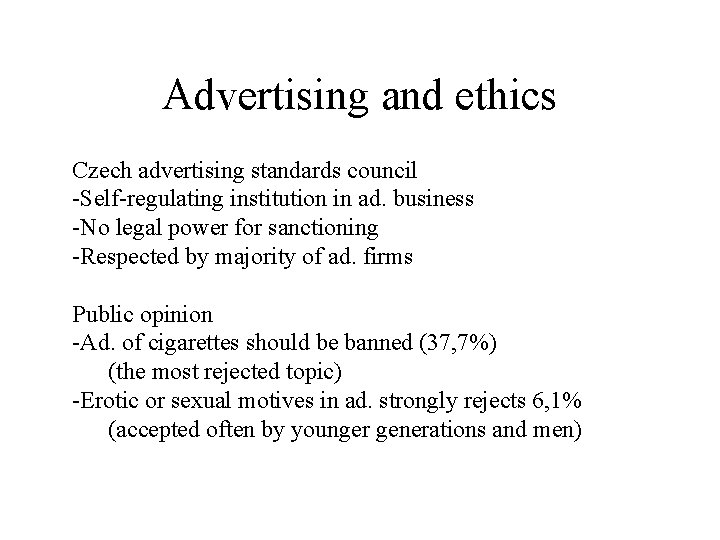 Advertising and ethics Czech advertising standards council -Self-regulating institution in ad. business -No legal