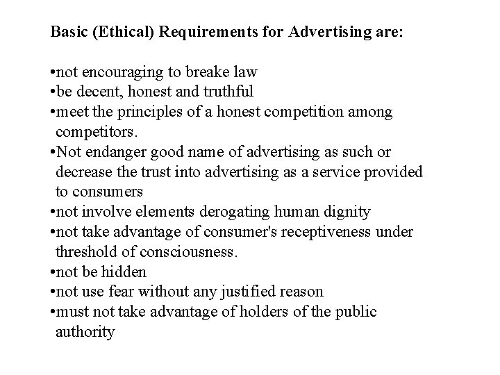 Basic (Ethical) Requirements for Advertising are: • not encouraging to breake law • be