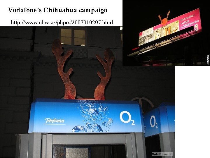 Vodafone’s Chihuahua campaign http: //www. cbw. cz/phprs/2007010207. html 