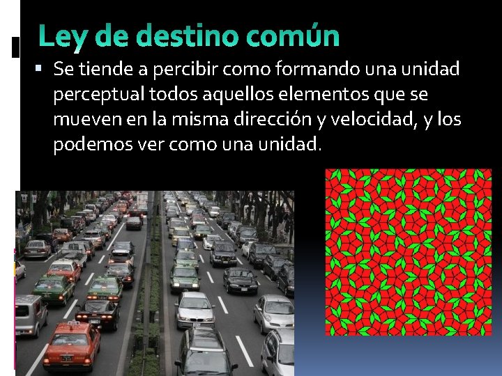  Se tiende a percibir como formando una unidad perceptual todos aquellos elementos que