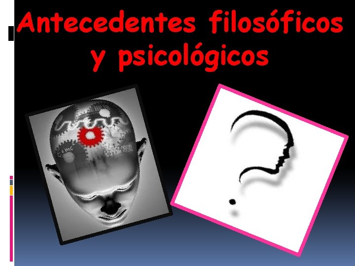 Antecedentes filosóficos y psicológicos 