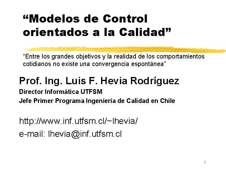 “Modelos de Control orientados a la Calidad” “Entre los grandes objetivos y la realidad “Modelos de Control orientados a la Calidad” “Entre los grandes objetivos y la realidad