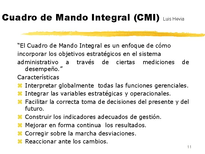 Cuadro de Mando Integral (CMI) Luis Hevia “El Cuadro de Mando Integral es un Cuadro de Mando Integral (CMI) Luis Hevia “El Cuadro de Mando Integral es un