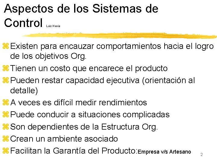 Aspectos de los Sistemas de Control Luis Hevia z Existen para encauzar comportamientos hacia Aspectos de los Sistemas de Control Luis Hevia z Existen para encauzar comportamientos hacia