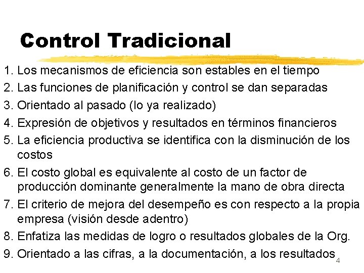 Control Tradicional 1. Los mecanismos de eficiencia son estables en el tiempo 2. Las Control Tradicional 1. Los mecanismos de eficiencia son estables en el tiempo 2. Las