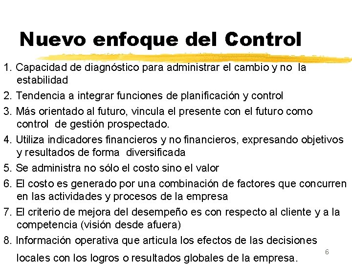Nuevo enfoque del Control 1. Capacidad de diagnóstico para administrar el cambio y no Nuevo enfoque del Control 1. Capacidad de diagnóstico para administrar el cambio y no