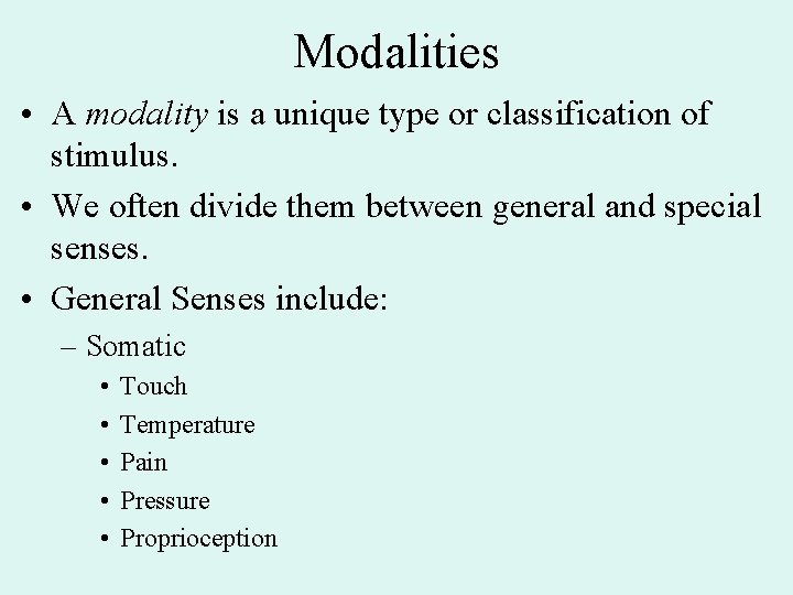 Modalities • A modality is a unique type or classification of stimulus. • We